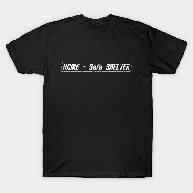 Home - Safe Shelter T-Shirt by GotchaArt